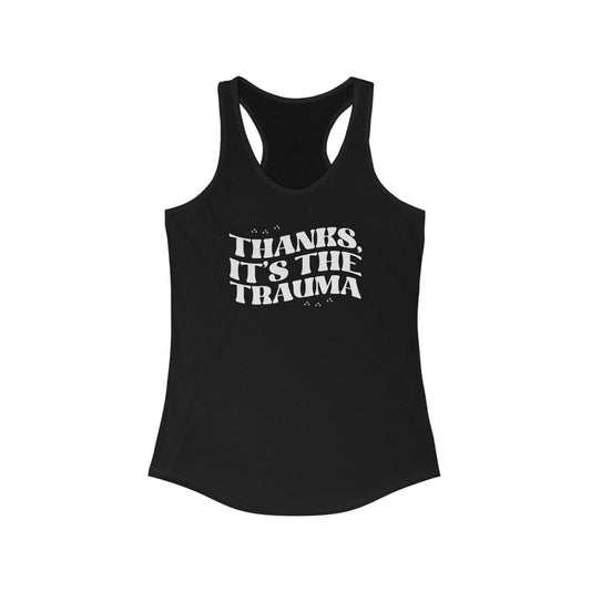 Thanks, It’s The Trauma - Women’s Tank Top A Bold Statement of Resilience