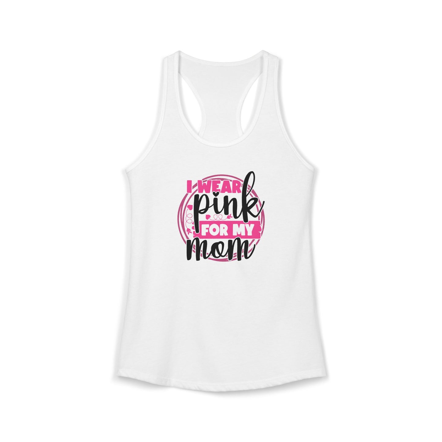 I Wear Pink for My Mom – Women’s Breast Cancer Awareness Racerback Tank