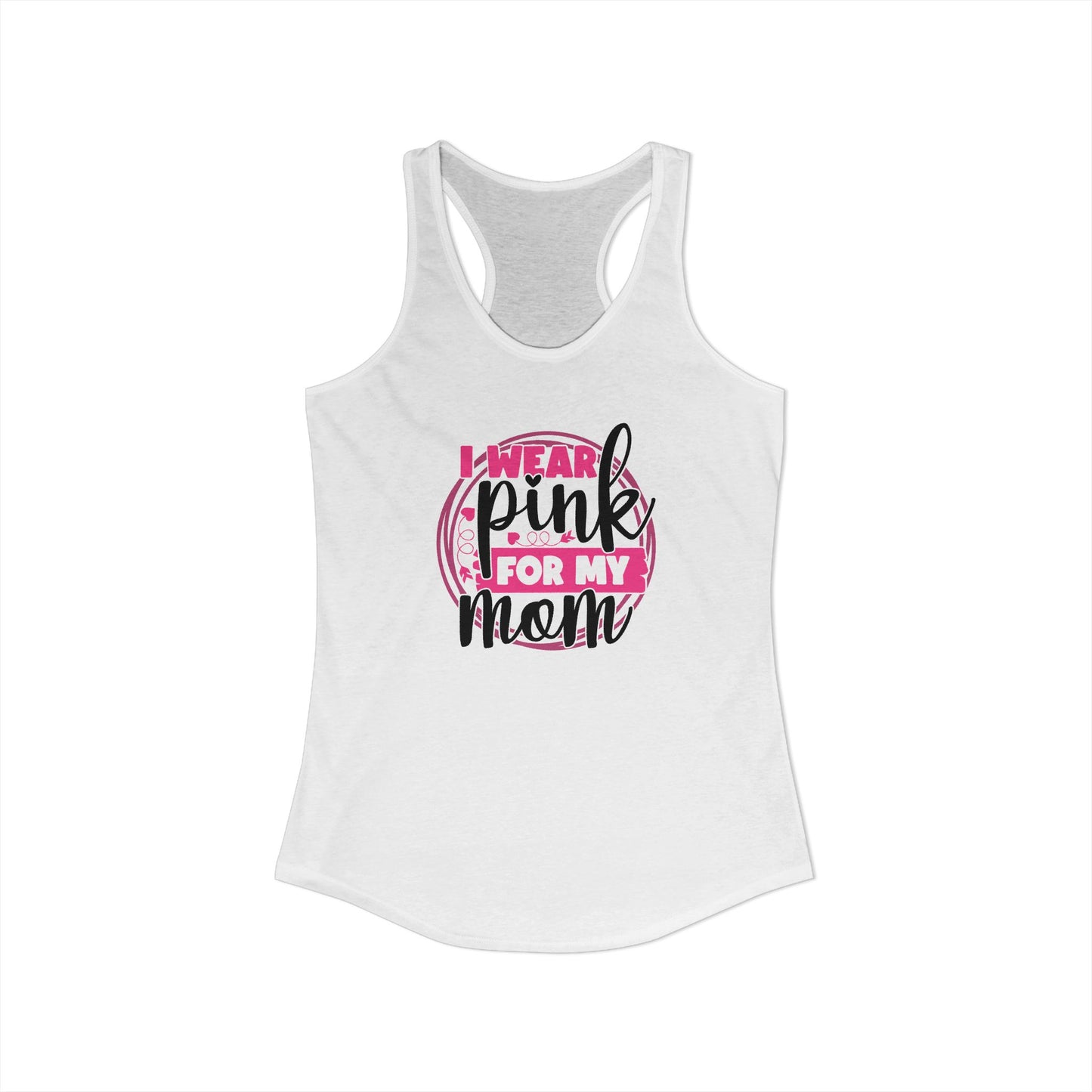I Wear Pink for My Mom – Women’s Breast Cancer Awareness Racerback Tank