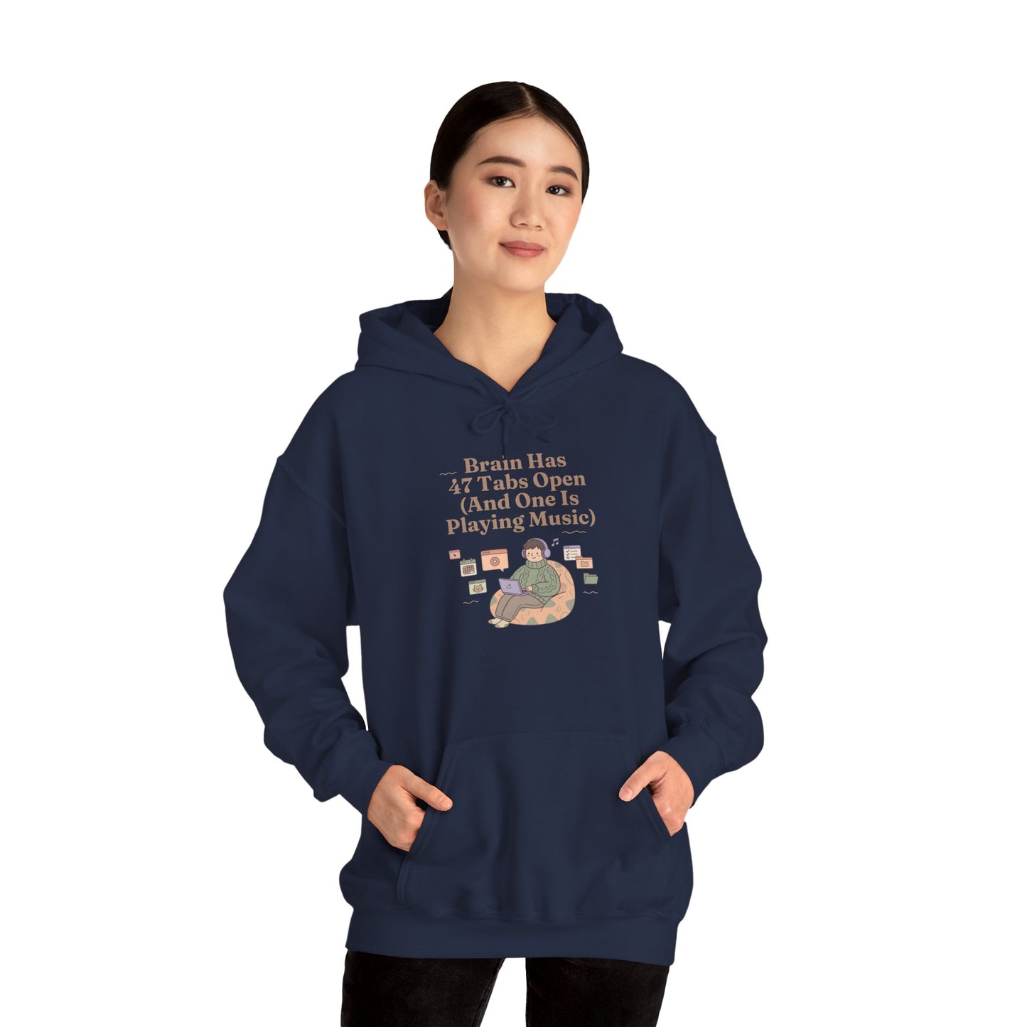 Emotional Support Hoodie: 'Brain Has 47 Tabs Open (And One Is Playing Music)' ADHD Art