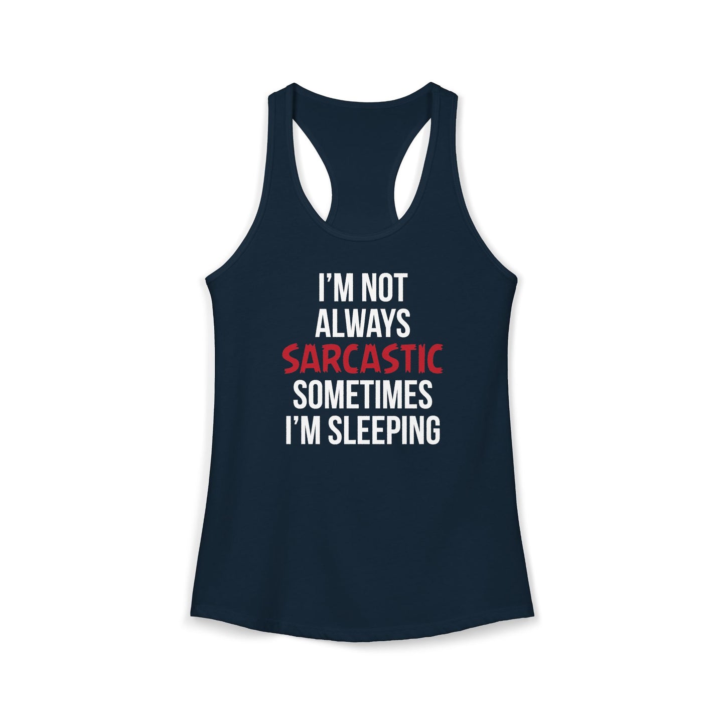 Women’s Humorous Tank Top - ‘I’m Not Always Sarcastic, Sometimes I’m Sleeping