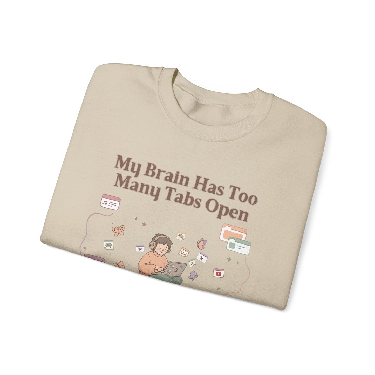 Emotional Support Mental Browser History: The 'Too Many Tabs Open' ADHD Sweatshirt