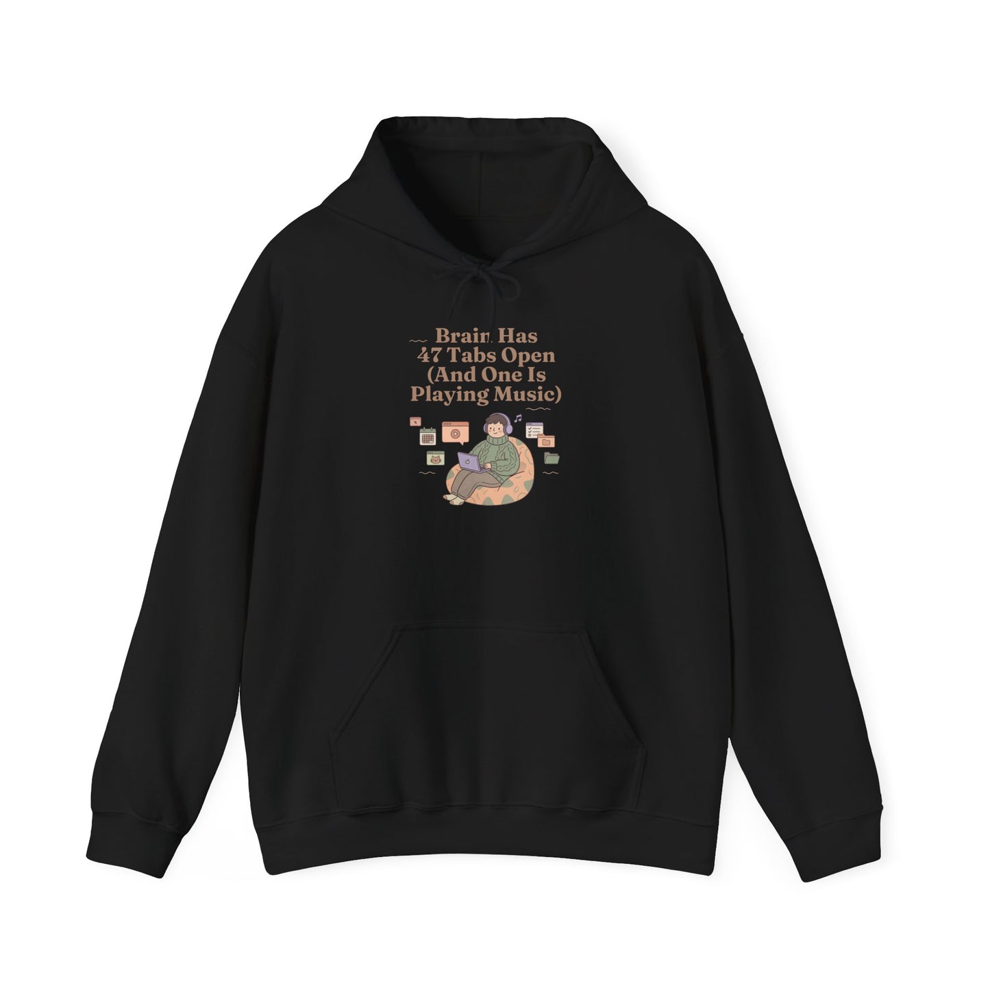 Emotional Support Hoodie: 'Brain Has 47 Tabs Open (And One Is Playing Music)' ADHD Art