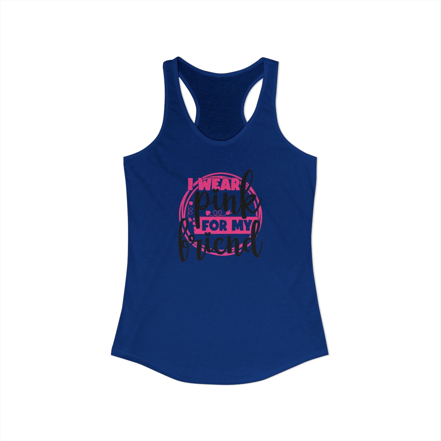 I Wear Pink for My Friend – Supportive Breast Cancer Awareness Racerback Tank
