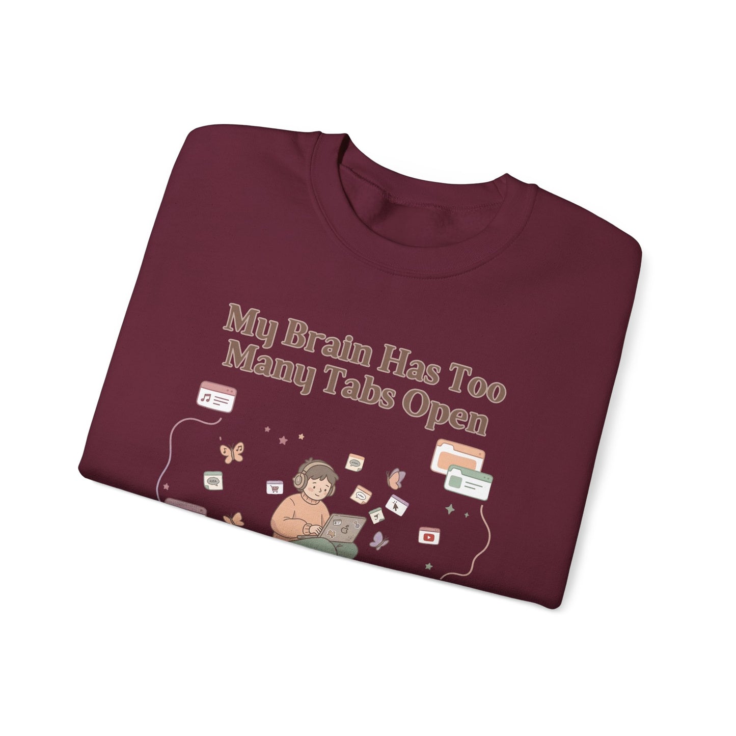Emotional Support Mental Browser History: The 'Too Many Tabs Open' ADHD Sweatshirt
