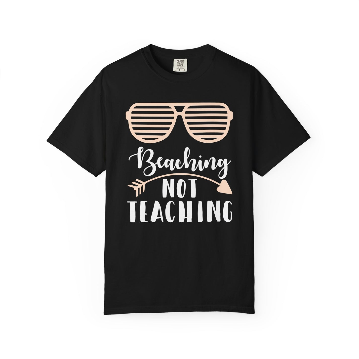 Beaching Not Teaching - Summer Vibes T-Shirt