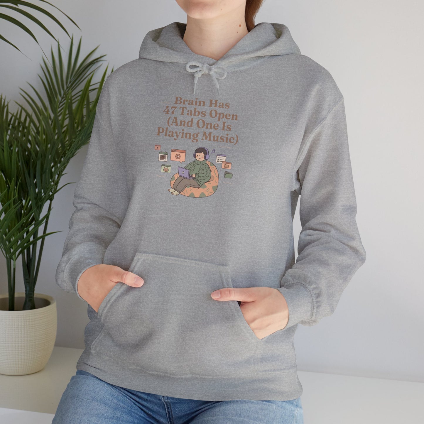 Emotional Support Hoodie: 'Brain Has 47 Tabs Open (And One Is Playing Music)' ADHD Art