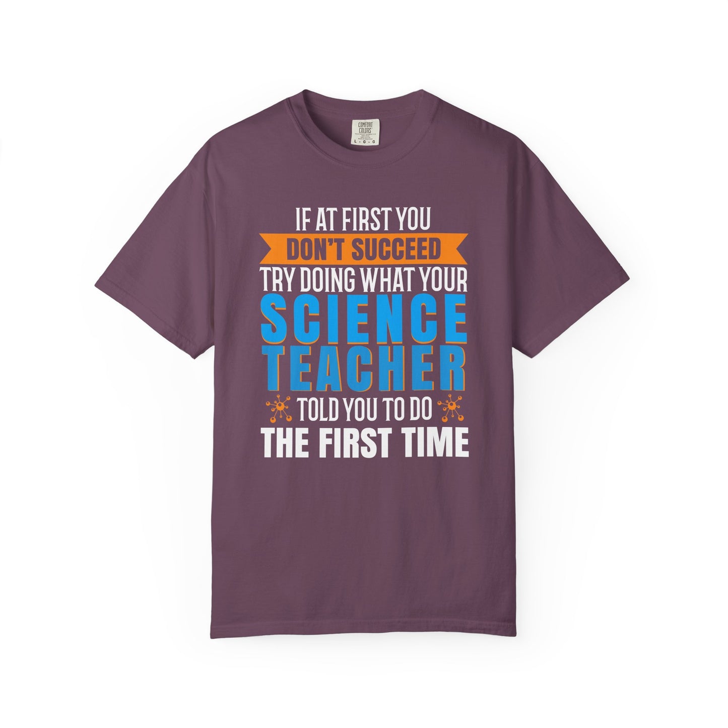 Science Success Tee: Heed Your Teacher’s Advice