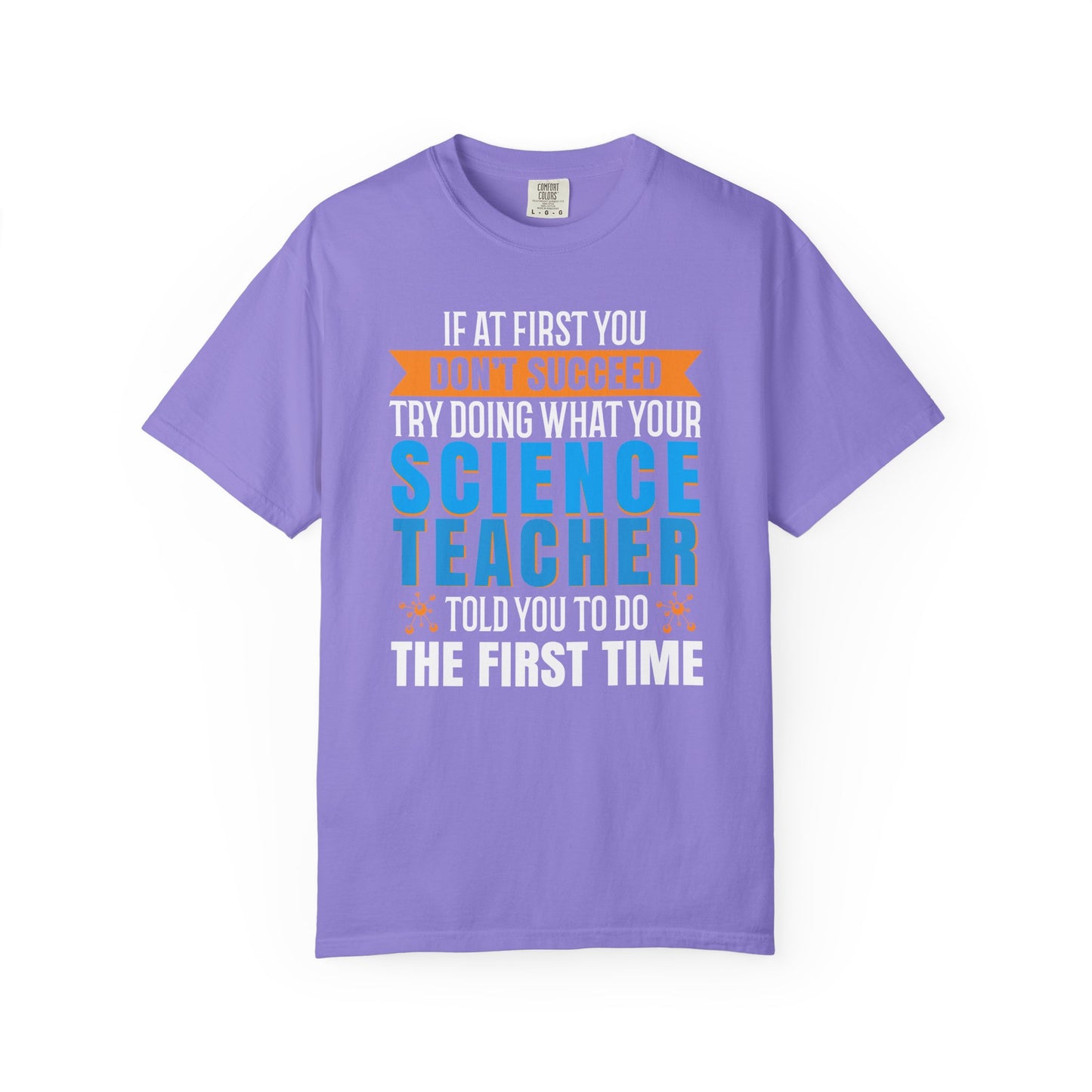 Science Success Tee: Heed Your Teacher’s Advice