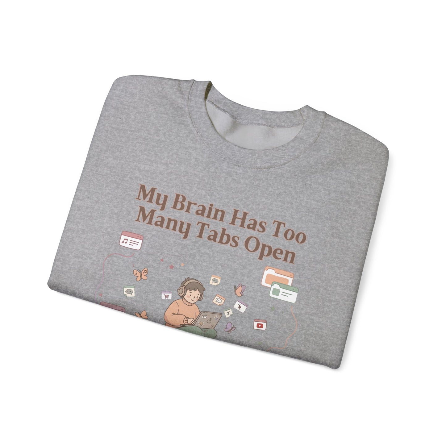 Emotional Support Mental Browser History: The 'Too Many Tabs Open' ADHD Sweatshirt